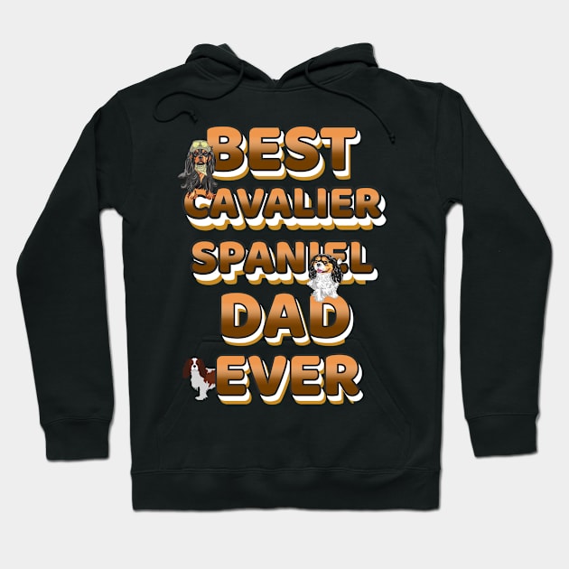 Best Dog Dad Ever Cavalier Spaniel Hoodie by Bullenbeisser.clothes